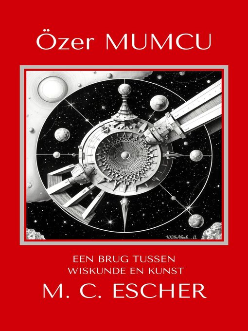 Title details for Eeen Brug Tussen Wiskunde En Kunst M.C. Escher by Özer Mumcu - Available